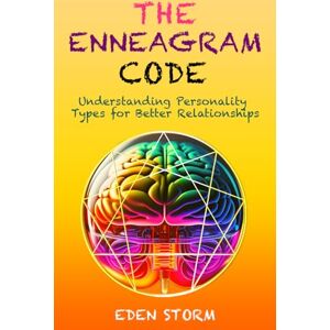 Storm, Eden The Enneagram Code: Understanding Personality Types for Better Relationships Storm, Eden The Enneagram Code: Understanding Personality Types for Better Relationships