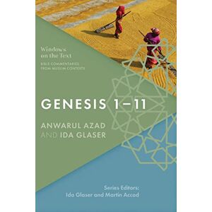 Azad, Anwarul Genesis 1-11: Bible Commentaries from Muslim Contexts (Windows on the Text) Azad, Anwarul Genesis 1-11: Bible Commentaries from Muslim Contexts (Windows on the Text)