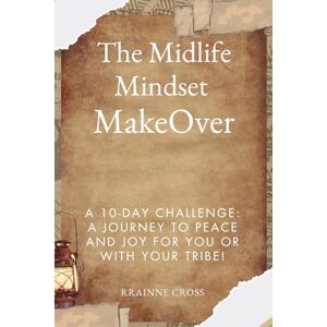 Cross “The Midlife Mindset Makeover”: A 10-Day Challenge: A Journey to Peace and Joy for you or with your tribe! Cross “The Midlife Mindset Makeover”: A 10-Day Challenge: A Journey to Peace and Joy for you or with your tribe!