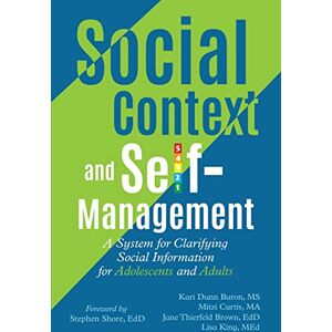 Dunn Buron, Kari Social Context and Self-Management: A System for Clarifying Social Information for Adolescents and Adults: 5 (The Incredible 5-Point Scale) Dunn Buron, Kari Social Context and Self-Management: A System for Clarifying Social Information for Adolescents and Adults: 5 (The Incredible 5-Point Scale)