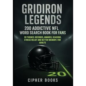 Books, Cipher Gridiron Legends: 200 Addictive NFL Word Search Book For Fans: 20 Themes: Records, Awards, Seasons. Stress Relief And Better Memory. For Adults. Books, Cipher Gridiron Legends: 200 Addictive NFL Word Search Book For Fans: 20 Themes: Records, Awards, Seasons. Stress Relief And Better Memory. For Adults.