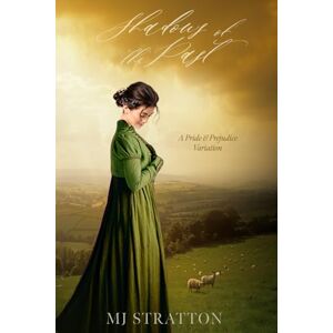 Stratton, MJ Shadows of the Past: A Pride and Prejudice Variation (Darcy and Elizabeth Variations) Stratton, MJ Shadows of the Past: A Pride and Prejudice Variation (Darcy and Elizabeth Variations)