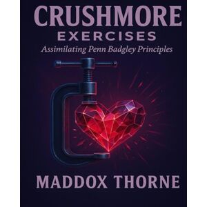 Thorne, Maddox Crushmore Exercises: Assimilating Penn Badgley Principles Thorne, Maddox Crushmore Exercises: Assimilating Penn Badgley Principles