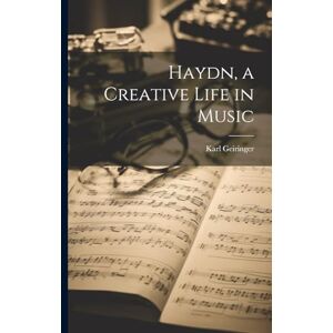 Geiringer, Karl 1899-1989 Haydn, a Creative Life in Music Geiringer, Karl 1899-1989 Haydn, a Creative Life in Music