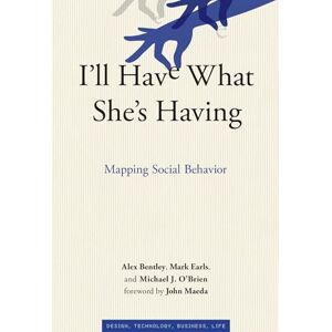 Bentley, R. Alexander I'll Have What She's Having: Mapping Social Behavior (Simplicity: Design, Technology, Business, Life) Bentley, R. Alexander I'll Have What She's Having: Mapping Social Behavior (Simplicity: Design, Technology, Business, Life)