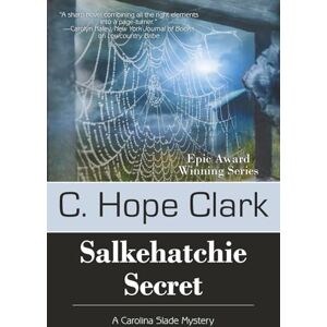 Clark, C Hope Salkehatchie Secret: The Carolina Slade Mysteries Book 5: Book 5 in the Carolina Slade Mysteries Clark, C Hope Salkehatchie Secret: The Carolina Slade Mysteries Book 5: Book 5 in the Carolina Slade Mysteries