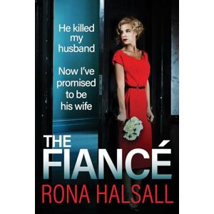 Halsall, Rona The Fiance: The BRAND NEW utterly gripping psychological thriller from Rona Halsall Halsall, Rona The Fiance: The BRAND NEW utterly gripping psychological thriller from Rona Halsall