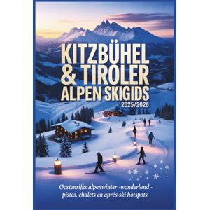 Rosser, Mildred E. Kitzbühel & Tiroler Alpen Skigids 2025/2026: Oostenrijks Alpenwinterwonderland – pistes, chalets en après-ski hotspots Rosser, Mildred E. Kitzbühel & Tiroler Alpen Skigids 2025/2026: Oostenrijks Alpenwinterwonderland – pistes, chalets en après-ski hotspots