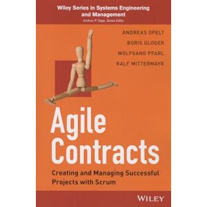 Opelt, Andreas Agile Contracts: Creating and Managing Successful Projects with Scrum (Wiley Series in Systems Engineering and Management) Opelt, Andreas Agile Contracts: Creating and Managing Successful Projects with Scrum (Wiley Series in Systems Engineering and Management)