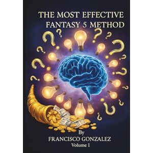 Gonzalez, Francisco Most Effective Fantasy 5 Method: Statistical strategy: from history to the best combination. A practical guide to summations, I/P patterns, and effective filters. Gonzalez, Francisco Most Effective Fantasy 5 Method: Statistical strategy: from history to the best combination. A practical guide to summations, I/P patterns, and effective filters.