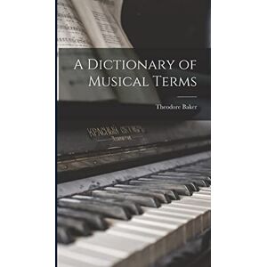 Baker, Theodore A Dictionary of Musical Terms Baker, Theodore A Dictionary of Musical Terms