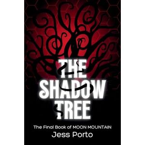 Porto, Jess The Shadow Tree: The Final Book of Moon Mountain: 3 Porto, Jess The Shadow Tree: The Final Book of Moon Mountain: 3