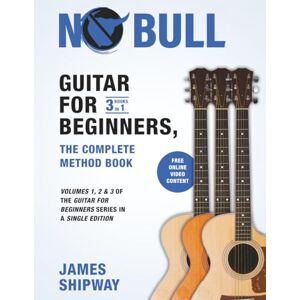Shipway, James Guitar for Beginners, the Complete Method Book: Volumes 1, 2 & 3 of the Guitar for Beginners Series in a Single Edition Shipway, James Guitar for Beginners, the Complete Method Book: Volumes 1, 2 & 3 of the Guitar for Beginners Series in a Single Edition