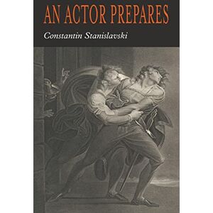 Stanislavsky, Constantin An Actor Prepares Stanislavsky, Constantin An Actor Prepares