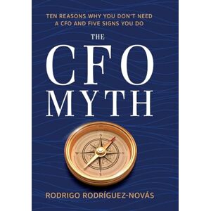 Rodríguez-Novás, Rodrigo The CFO Myth Rodríguez-Novás, Rodrigo The CFO Myth