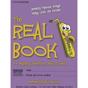 Newman, Mr. Larry E. The Real Book for Beginning Elementary Band Students (Alto Sax): Seventy Famous Songs Using Just Six Notes Newman, Mr. Larry E. The Real Book for Beginning Elementary Band Students (Alto Sax): Seventy Famous Songs Using Just Six Notes