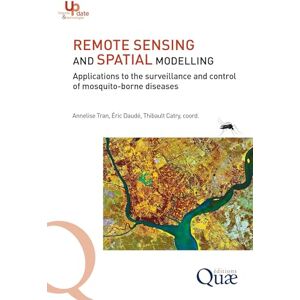 Catry, Thibault Remote Sensing and Spatial Modelling: Applications to the surveillance and control of mosquito-borne diseases Catry, Thibault Remote Sensing and Spatial Modelling: Applications to the surveillance and control of mosquito-borne diseases