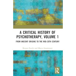 Foschi, Renato A Critical History of Psychotherapy, Volume 1: From Ancient Origins to the Mid 20th Century Foschi, Renato A Critical History of Psychotherapy, Volume 1: From Ancient Origins to the Mid 20th Century