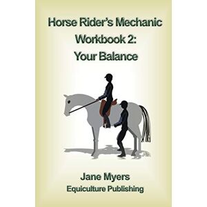 Myers, Jane Horse Rider's Mechanic Workbook 2: Your Balance: Further improve your riding skill Myers, Jane Horse Rider's Mechanic Workbook 2: Your Balance: Further improve your riding skill