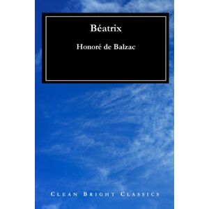 Balzac, Honoré de Béatrix Balzac, Honoré de Béatrix
