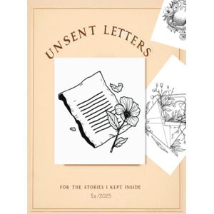 Abuelnor, Samah S Unsent Letters: For the Stories I Kept Inside Abuelnor, Samah S Unsent Letters: For the Stories I Kept Inside