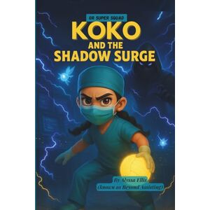 Ellis, Alyssa Marie Koko and the Shadow Surge Ellis, Alyssa Marie Koko and the Shadow Surge