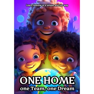 Hano, Abraham One Home, One Team, One Dream: בַּיִת אֶחָד, קְבוּצָה אַחַת, חֲלוֹם אֶחָד (Learn Hebrew in a simple and fun way) Hano, Abraham One Home, One Team, One Dream: בַּיִת אֶחָד, קְבוּצָה אַחַת, חֲלוֹם אֶחָד (Learn Hebrew in a simple and fun way)