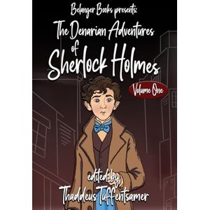 Tuffentsamer, Thaddeus The Denarian Adventures of Sherlock Holmes Volume One: 1 Tuffentsamer, Thaddeus The Denarian Adventures of Sherlock Holmes Volume One: 1