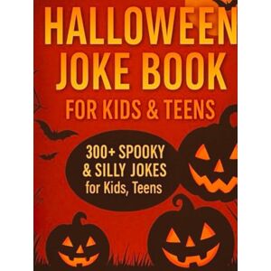 Traub, Andrew Halloween Joke Book for Kids & Teens: 300+ Spooky & Silly Jokes for Ages 9–18 Traub, Andrew Halloween Joke Book for Kids & Teens: 300+ Spooky & Silly Jokes for Ages 9–18