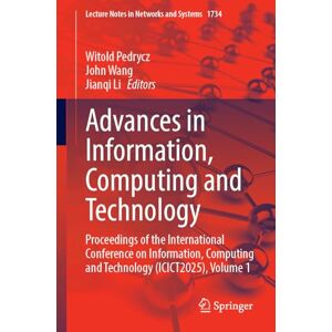 Advances in Information, Computing and Technology: Proceedings of the International Conference on Information, Computing and Technology (ICICT2025), ... (Lecture Notes in Networks and Systems, 1734) Advances in Information, Computing and Technology: Proceedings of the International Conference on Information, Computing and Technology (ICICT2025), ... (Lecture Notes in Networks and Systems, 1734)