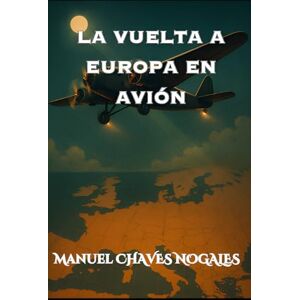 Chaves Nogales, Manuel La vuelta a Europa en avión Chaves Nogales, Manuel La vuelta a Europa en avión