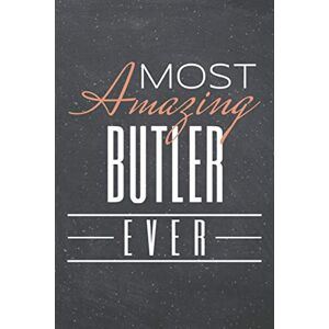 Olsen, Tim Most Amazing Butler Ever: Butler Dot Grid Notebook, Planner or Journal 110 Dotted Pages Office Equipment, Supplies Funny Butler Gift Idea for Christmas or Birthday Olsen, Tim Most Amazing Butler Ever: Butler Dot Grid Notebook, Planner or Journal 110 Dotted Pages Office Equipment, Supplies Funny Butler Gift Idea for Christmas or Birthday