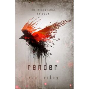 Riley, K. A. Render: A Dystopian Novel: 2 (The Resistance Trilogy) Riley, K. A. Render: A Dystopian Novel: 2 (The Resistance Trilogy)