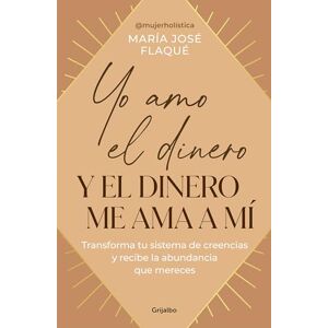 Flaque, María José Yo Amo El Dinero Y El Dinero Me Ama a Mí / I Love Money, and Money Loves Me: Transforma Tu Sistema De Creencias Y Recibe La Abundancia Que Mereces (Crecimiento personal) Flaque, María José Yo Amo El Dinero Y El Dinero Me Ama a Mí / I Love Money, and Money Loves Me: Transforma Tu Sistema De Creencias Y Recibe La Abundancia Que Mereces (Crecimiento personal)