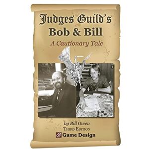 Owen, William Robert Judges Guild's Bob & Bill: A Cautionary Tale Owen, William Robert Judges Guild's Bob & Bill: A Cautionary Tale