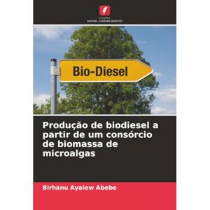 Abebe, Birhanu Ayalew Produção de biodiesel a partir de um consórcio de biomassa de microalgas Abebe, Birhanu Ayalew Produção de biodiesel a partir de um consórcio de biomassa de microalgas