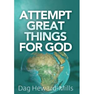 Heward-Mills, Dag Attempt Great Things for God Heward-Mills, Dag Attempt Great Things for God