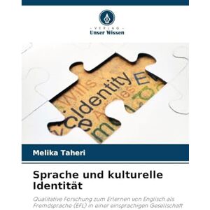 Taheri, Melika Sprache und kulturelle Identität: Qualitative Forschung zum Erlernen von Englisch als Fremdsprache (EFL) in einer einsprachigen Gesellschaft Taheri, Melika Sprache und kulturelle Identität: Qualitative Forschung zum Erlernen von Englisch als Fremdsprache (EFL) in einer einsprachigen Gesellschaft