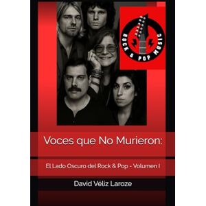 Véliz Laroze, David Voces que No Murieron:: El Lado Oscuro del Rock & Pop Volumen I Véliz Laroze, David Voces que No Murieron:: El Lado Oscuro del Rock & Pop Volumen I