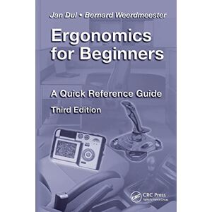 Dul, Jan Ergonomics for Beginners: A Quick Reference Guide, Third Edition Dul, Jan Ergonomics for Beginners: A Quick Reference Guide, Third Edition