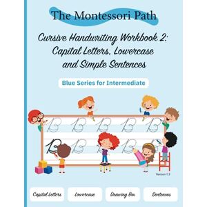 Publishing, One Maple Tree Montessori Cursive Handwriting Workbook 2: Capital Letters, Lowercase and Simple Sentences: Blue Series for intermediate students learning to write cursive handwriting Publishing, One Maple Tree Montessori Cursive Handwriting Workbook 2: Capital Letters, Lowercase and Simple Sentences: Blue Series for intermediate students learning to write cursive handwriting