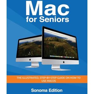 Wilson Mac for Seniors Sonoma Edition: The illustrated, Step-by-step guide on how to use MacOS: 2 (Seniors Guides) Wilson Mac for Seniors Sonoma Edition: The illustrated, Step-by-step guide on how to use MacOS: 2 (Seniors Guides)