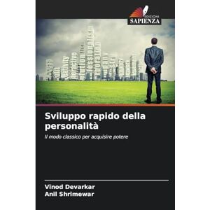 Devarkar, Vinod Sviluppo rapido della personalità: Il modo classico per acquisire potere Devarkar, Vinod Sviluppo rapido della personalità: Il modo classico per acquisire potere