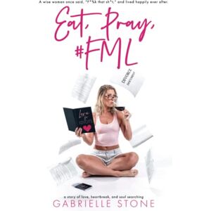 Stone, Gabrielle Eat, Pray, #FML Stone, Gabrielle Eat, Pray, #FML