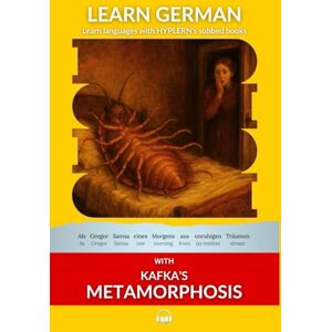 Kafka, Franz Learn German with Kafka's Metamorphosis: Interlinear German to English (Learn German with Stories and Texts for Beginners and Advanced Readers) Kafka, Franz Learn German with Kafka's Metamorphosis: Interlinear German to English (Learn German with Stories and Texts for Beginners and Advanced Readers)