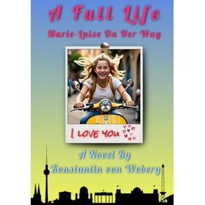 von Weberg, Konstantin A Full Life: Marie-Luise On Her Way von Weberg, Konstantin A Full Life: Marie-Luise On Her Way