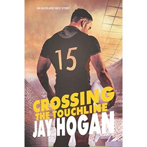 Hogan, Jay Crossing the Touchline: Auckland Med. 2 Hogan, Jay Crossing the Touchline: Auckland Med. 2