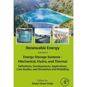 Renewable Energy Volume 4: Energy Storage Systems Mechanical, Hydro, and Thermal: Definitions, Developments, Applications, Case Studies, and Simulation and Modelling Renewable Energy Volume 4: Energy Storage Systems Mechanical, Hydro, and Thermal: Definitions, Developments, Applications, Case Studies, and Simulation and Modelling