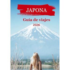 Williams, Alex Japona Guía de viajes 2026: Descubre el auténtico Japón: historia antigua, naturaleza deslumbrante y consejos para viajar con visión de futuro. Williams, Alex Japona Guía de viajes 2026: Descubre el auténtico Japón: historia antigua, naturaleza deslumbrante y consejos para viajar con visión de futuro.