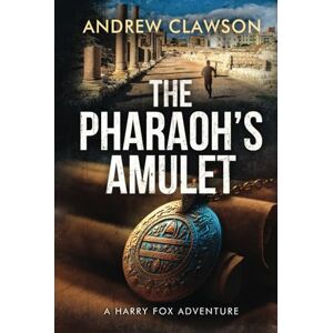 Clawson, Andrew The Pharaoh's Amulet: Harry Fox Adventure Book 6 Clawson, Andrew The Pharaoh's Amulet: Harry Fox Adventure Book 6